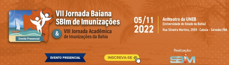 VII Jornada Baiana SBIm de Imunizações &  VIII Jornada Acadêmica de Imunizações da Bahia